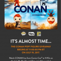 Tune in to Conan July 19th – 23rd for a chance to win a Conan Pop! each day!