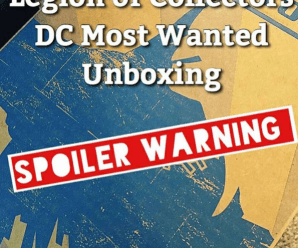 A Closer Look at What’s inside the DC Most Wanted: Legion of Collectors box (Spoilers Ahead!)