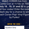 Code for tonight’s Conan show! “Squadron Gimp”