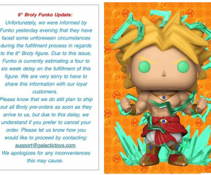 6” Funko Pop Broly Galactic Toys Exclusive has been delayed!