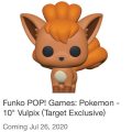 Funko Pop 10” Vulpix has a 7/26 release date! No word on in store but online orders will ship by then.