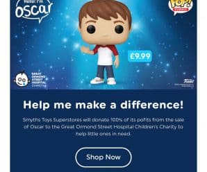 Help me make a difference! Smyths Toys Superstores will donate 100% of its pofits from the sale of Oscar to the Great Ormond Street Hospital Children’s Charity to help little ones in need. Only in Europe.